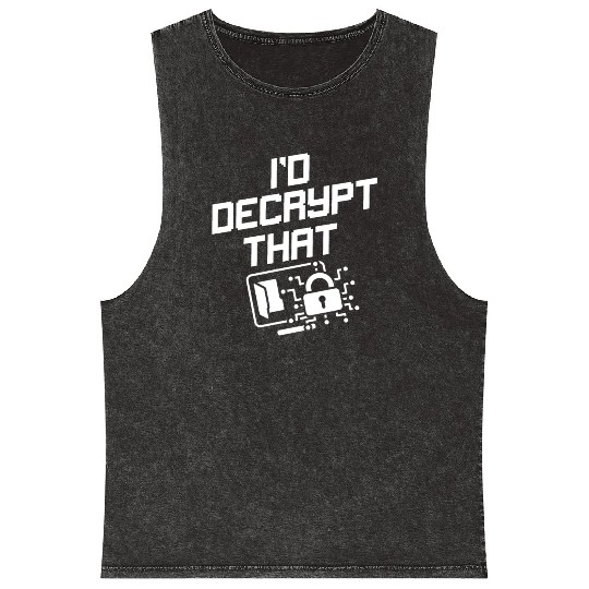 I'd Decrypt That Funny Cyber Security Software Mineral Wash Tank Tops