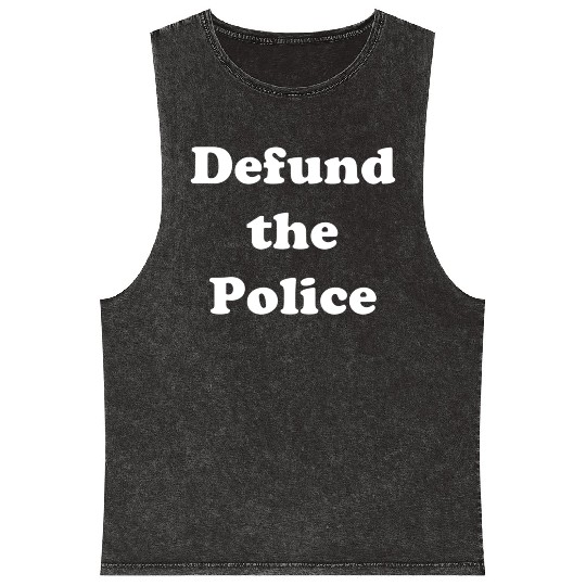 Defund The Police Social Justice Politics Mineral Wash Tank Tops