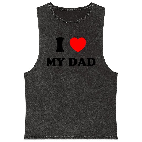 I love my dad Mineral Wash Tank Tops