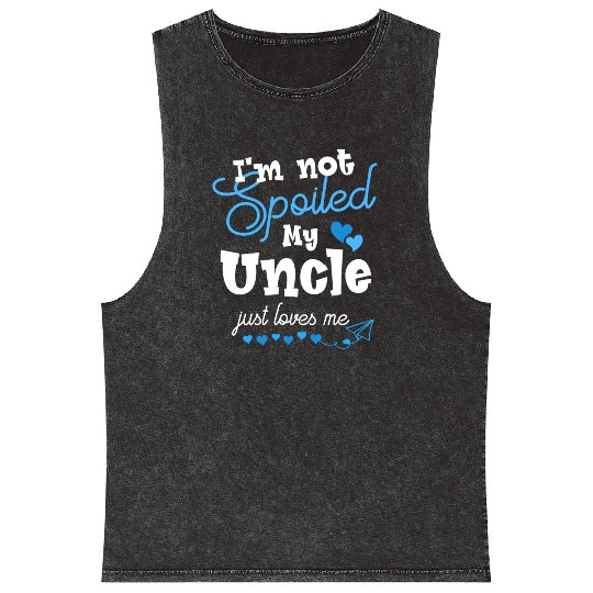 Funny I m Not Spoiled My Uncle Just Loves Me Loves Mineral Wash Tank Tops
