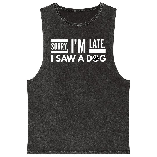 Sorry I'm Late I Saw A Dog Cute Puppy Pet Lover Mineral Wash Tank Tops