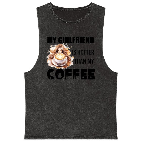 my girlfriend is hotter than my coffee Mineral Wash Tank Tops