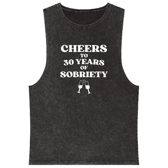 Cheers to 30 YEARS of Sobriety Sober Humor Fun Cel Mineral Wash Tank Tops