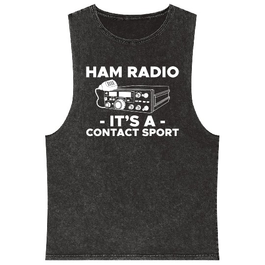 Ham Radio Its A Contact Sport Amateur Ham Radio Mineral Wash Tank Tops
