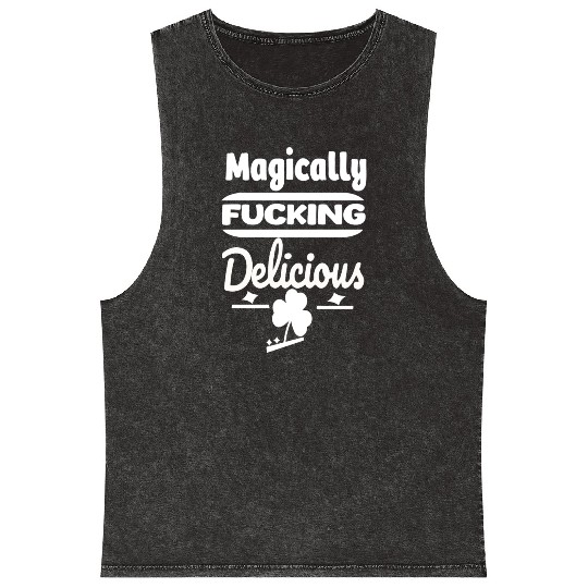 ST PATRICKS DAY EVER Magically Fucking Delicious, Mineral Wash Tank Tops