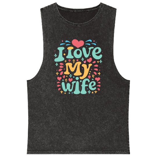 I love my wife I heart my wife GIFT Mineral Wash Tank Tops