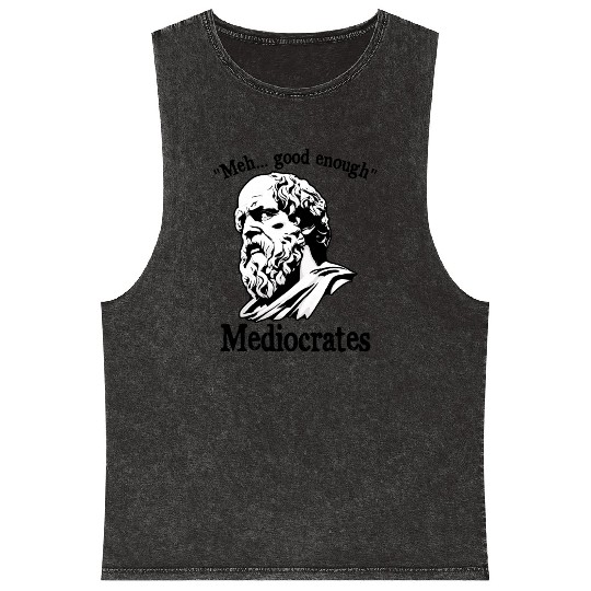 Funny meh good enough mediocrates demotivational Mineral Wash Tank Tops