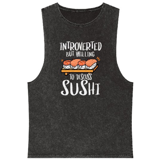 Introverted But Willing To Discuss Sushi 2Introver Mineral Wash Tank Tops