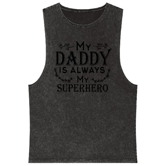 My daddy is always my superhero Mineral Wash Tank Tops