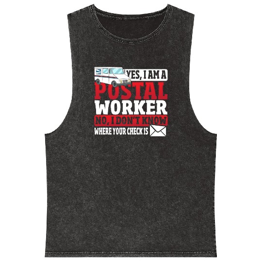 Yes, I Am A Postal Worker Postal Worker Mailman Mineral Wash Tank Tops