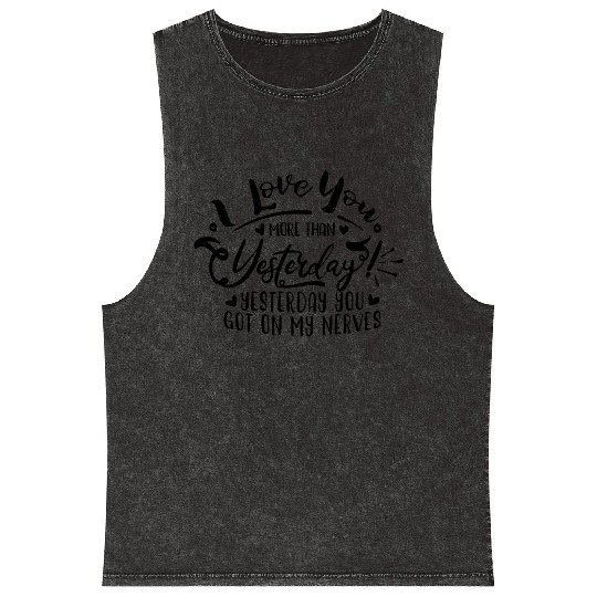 I Love You More Than Yesterday Mineral Wash Tank Tops