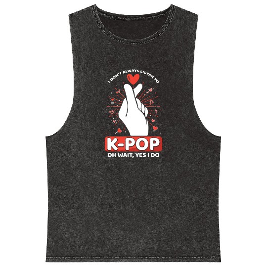 I Always Listen To K-pop Korean Music K-Pop Mineral Wash Tank Tops