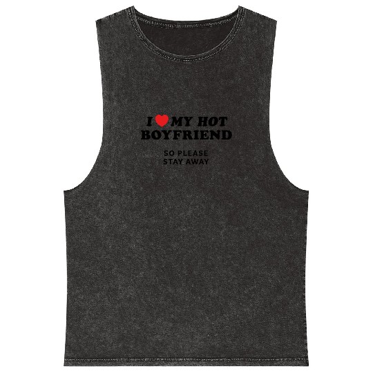I Love My Boyfriend So Please Stay Away Mineral Wash Tank Tops
