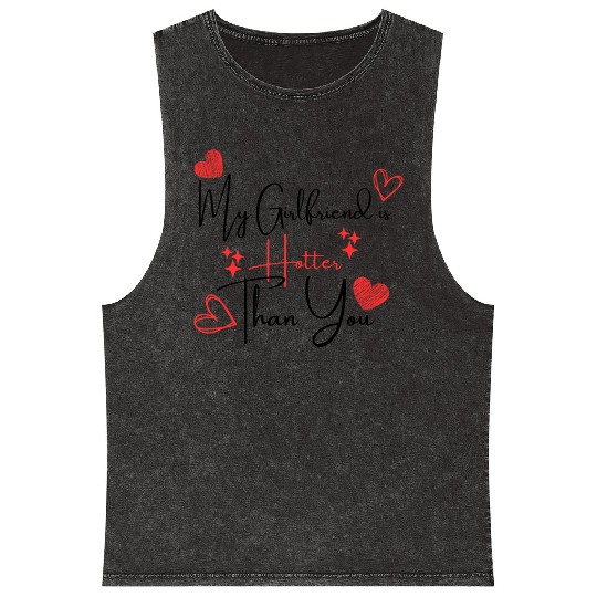 My Girlfriend is Hotter Than You Funny Boyfriend Mineral Wash Tank Tops