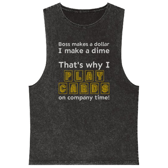 I play cards on company time Mineral Wash Tank Tops