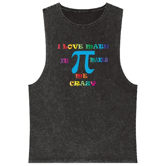 i love math it makes me crazy Mineral Wash Tank Tops