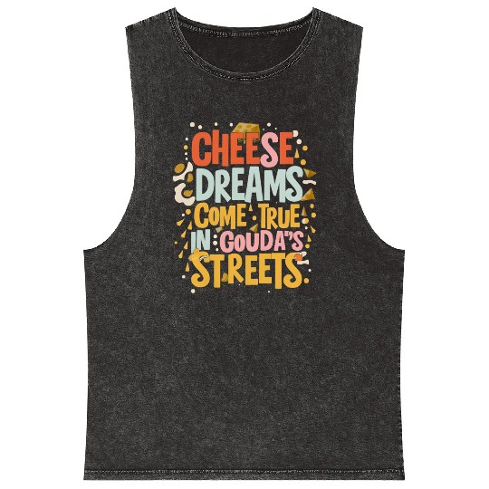 Gouda s Streets Where Cheese Dreams Come Alive Mineral Wash Tank Tops