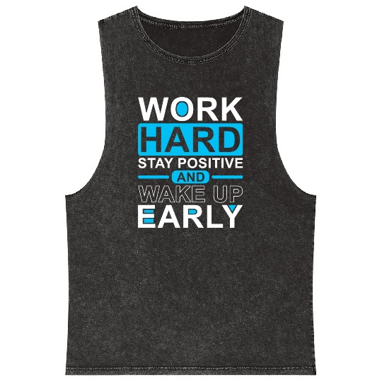 Work Hard Stay Positive Wake Up Early Mineral Wash Tank Tops