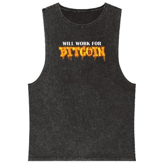 Will Work For Bitcoin Funny Cryptocurrency Bitcoin Mineral Wash Tank Tops