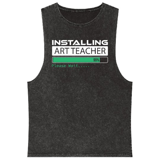 Installing Art Teacher Please Wait Art Teacher Mineral Wash Tank Tops