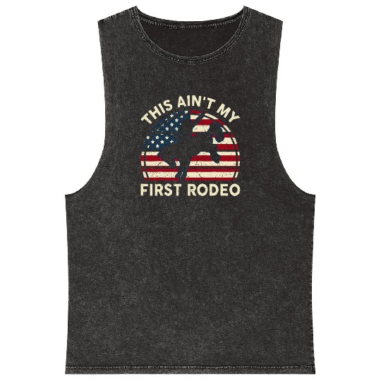 Aint My First Rodeo Funny Western Horse Riding Mineral Wash Tank Tops