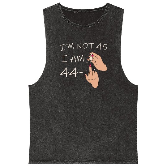 Im Not 45, I Am 44 Plus 1 Middle Finger, 45th Mineral Wash Tank Tops