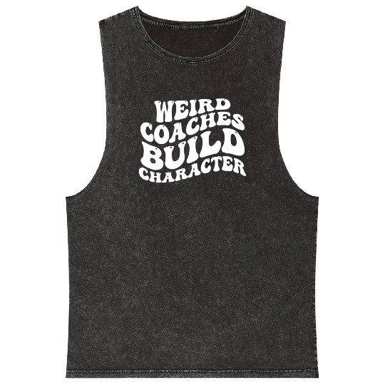 Weird Coaches Build Character Coach Mineral Wash Tank Tops