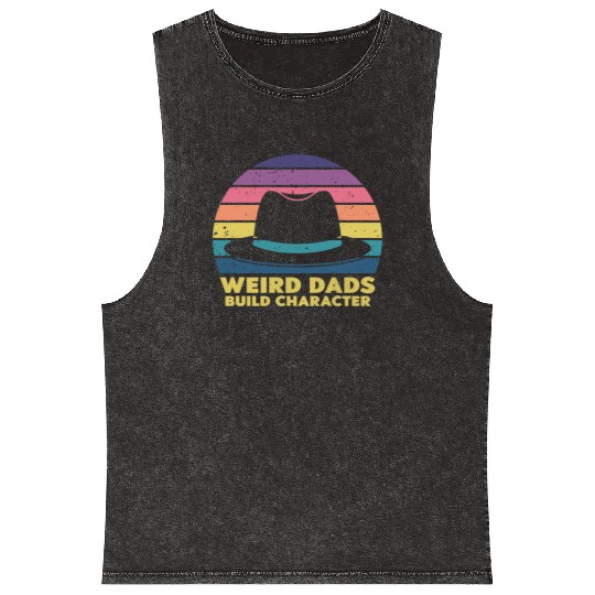 Weird Dads Build Character Funny Dad Mineral Wash Tank Tops