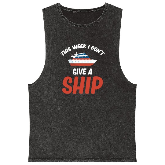 This Week I Dont Give A Ship Cruise Sailing Mineral Wash Tank Tops