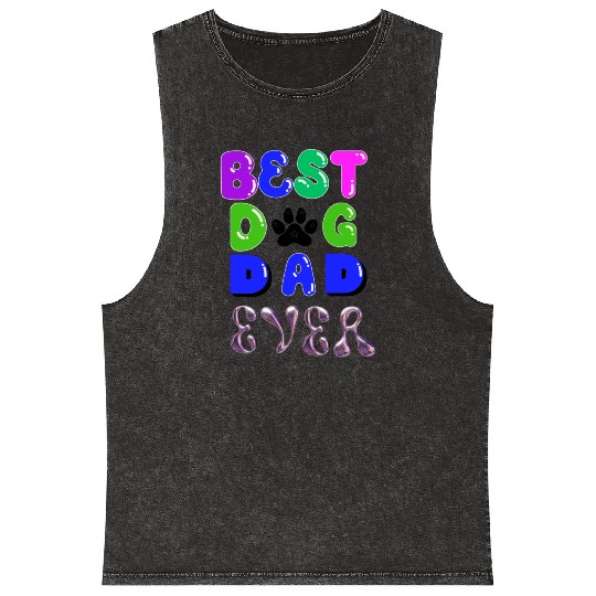 Best dog dad ever Mineral Wash Tank Tops