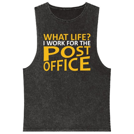 What Life I Work For The Post Office Postal Worker Mineral Wash Tank Tops