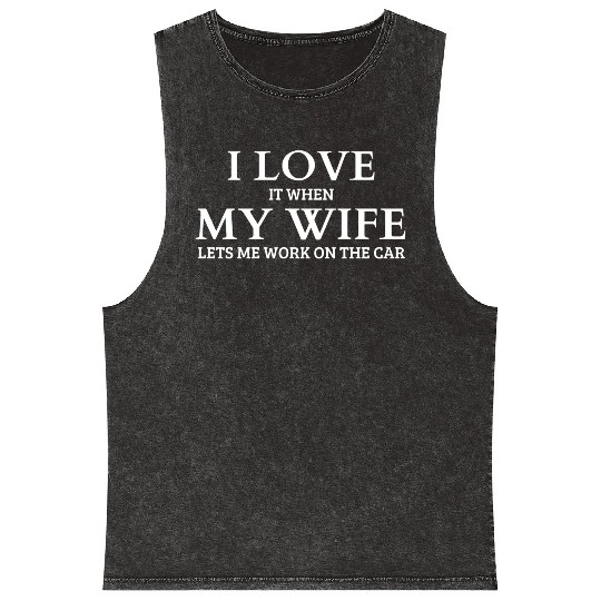 I Love It When My Wife Mineral Wash Tank Tops
