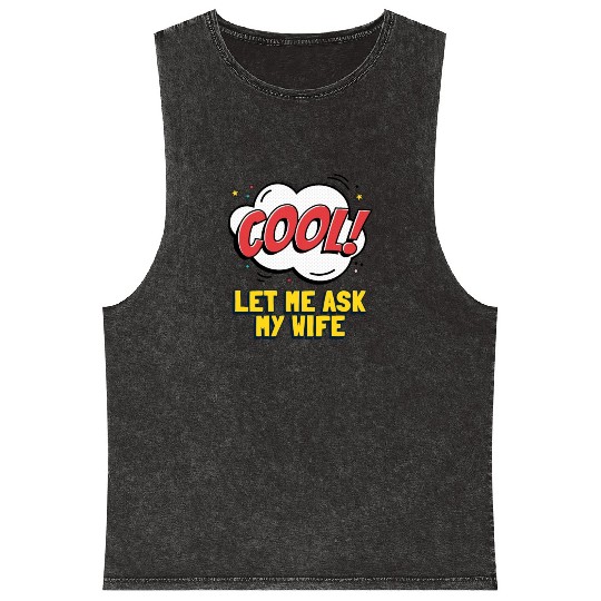 Let Me Ask My Wife Mineral Wash Tank Tops