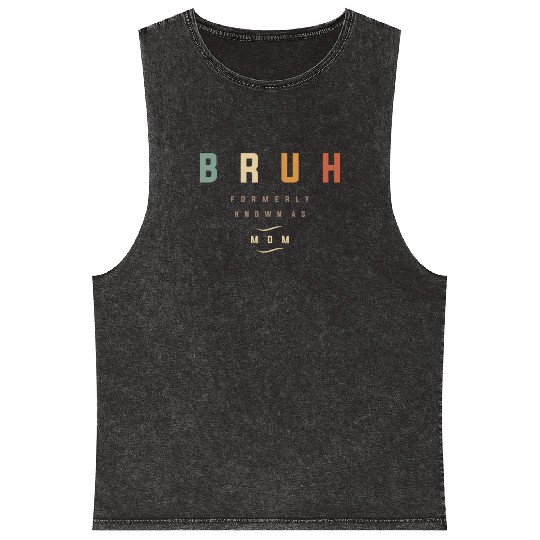 Mother's Day Bruh: The Formerly Known As Mom's Mineral Wash Tank Tops