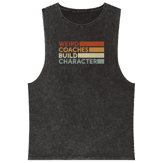 Weird Coaches Build Character Coach Mineral Wash Tank Tops