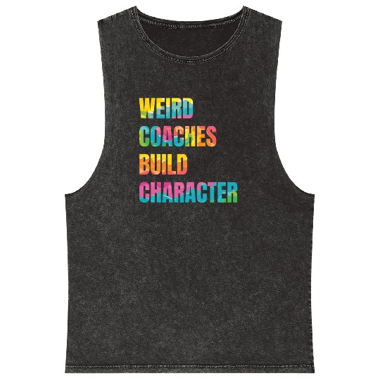 Weird Coaches Build Character Coach Mineral Wash Tank Tops