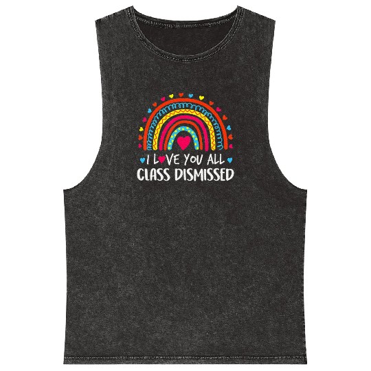 I Love You All Class Dismissed Last Day Mineral Wash Tank Tops