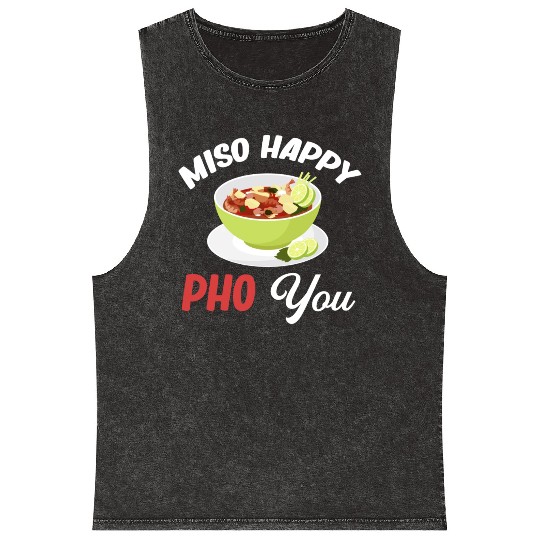 Miso Happy Pho You Asian Chinese Cuisine Mineral Wash Tank Tops