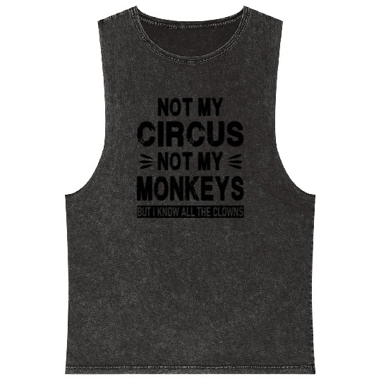Not my Circus. Not my Monkeys. But I know all the Mineral Wash Tank Tops