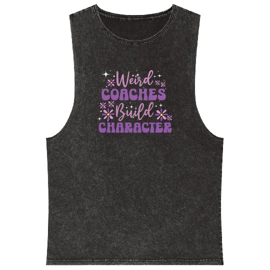 Weird Coaches Build Character Coach Mineral Wash Tank Tops