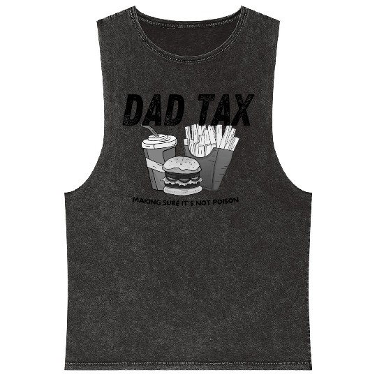 Dad Tax - Making Sure It's Not Poison Mineral Wash Tank Tops