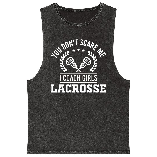You Don't Scare Me, I Coach Girls Lacrosse Mineral Wash Tank Tops