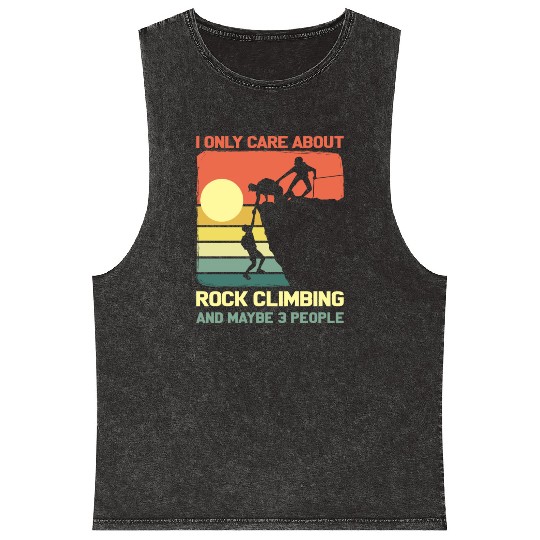 I Only Care About Rock Climbing And Maybe 3 People Mineral Wash Tank Tops
