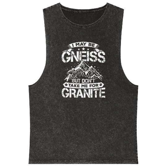 Don't Take Me For Granite Geology Lover Geologist Mineral Wash Tank Tops