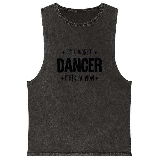 My Favorite Dancer Calls Me Mom Ballet Gymnast Mineral Wash Tank Tops