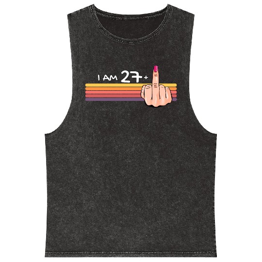 I Am 27 + 1 Middle Finger Mineral Wash Tank Tops I Am 27 Plus,