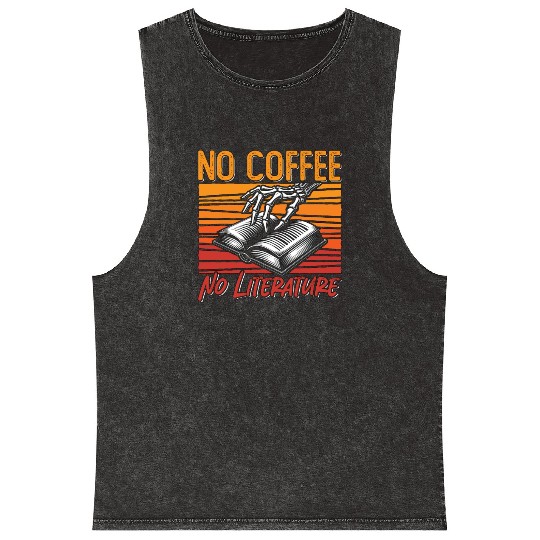 Literature Teacher No Coffee Bookworm Coffee Lover Mineral Wash Tank Tops