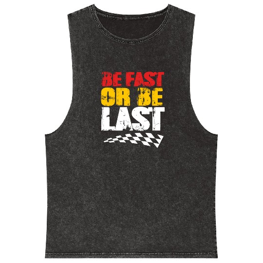 Race Day Racetrack Drag Racing Be Fast Or Be Last Mineral Wash Tank Tops