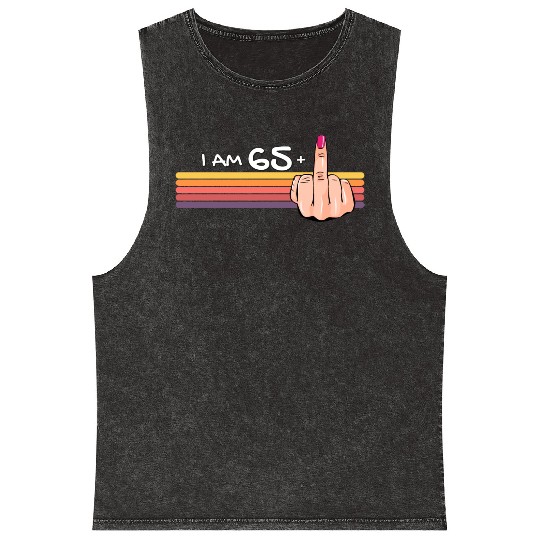 I Am 65 + 1 Middle Finger Mineral Wash Tank Tops I Am 65 Plus,