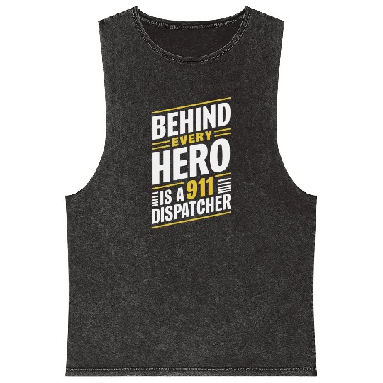 Behind Every Hero Is A 911 Dispatcher Mineral Wash Tank Tops